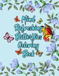 Mind Refreshing Butterflies Coloring Book: Fantasy Fancy and Nature Butterflies with Mandala Design Adult Coloring Book - Paperback