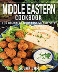 Middle Eastern Cookbook: Book1, for Beginners Made Easy Step by Step - Paperback