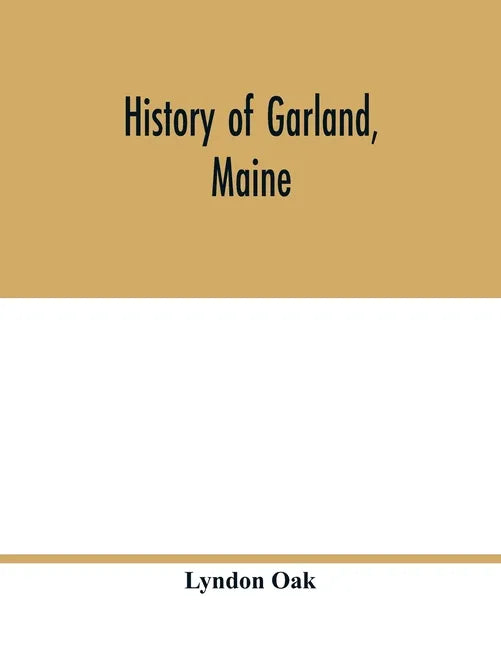 History of Garland, Maine - Paperback