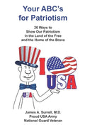 Your ABC's For Patriotism: 26 Ways to Show Our Patriotism in the Land of the Free and the Home of the Brave - Paperback