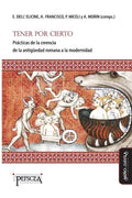 Tener por cierto: Prácticas de la creencia de la antigüedad romana a la modernidad - Paperback