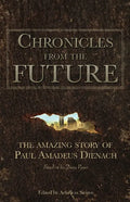 Chronicles From The Future: The amazing story of Paul Amadeus Dienach - Paperback