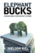 Elephant Bucks: An Insider's Guide to Writing for TV Sitcoms - Paperback
