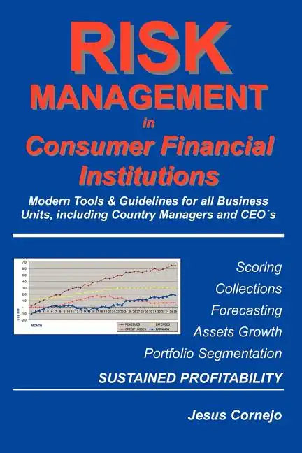RISK MANAGEMENT in Consumer Financial Institutions: Modern Tools & Guidelines for all Business Units, Including Country Managers and CEO´s - Paperback