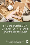 The Psychology of Family History: Exploring Our Genealogy - Paperback