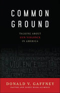 Common Ground: Talking about Gun Violence in America - Paperback