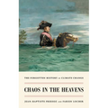 Chaos in the Heavens: The Forgotten History of Climate Change - Paperback