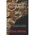 Hindu Beginnings: An Introduction to the Origins and History of Hinduism - Paperback