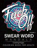 Swear Word Mandala Coloring Pages Volume 3: Rude and Funny Swearing and Cursing Designs with Stress Relief Mandalas (Funny Coloring Books) - Paperback