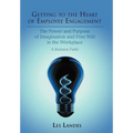 Getting to the Heart of Employee Engagement: The Power and Purpose of Imagination and Free Will in the Workplace - Hardcover