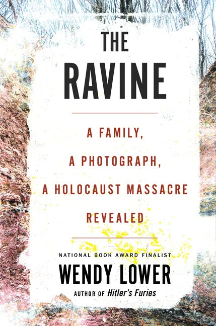 The Ravine: A Family, a Photograph, a Holocaust Massacre Revealed - Hardcover