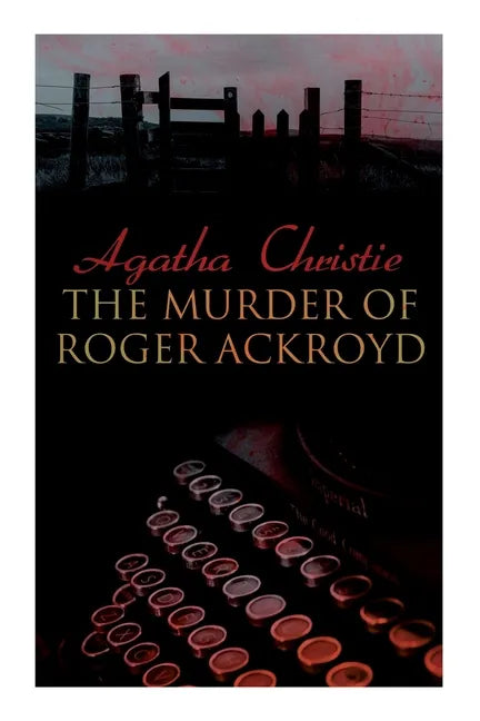 The Murder of Roger Ackroyd: The Best Murder Mystery Novel of All Time - Paperback