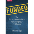 Funded: The Entrepreneur's Guide to Raising Your First Round - Paperback