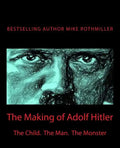 The Making of Adolf Hitler: The Child. The Man. The Monster - Paperback