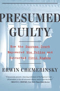 Presumed Guilty: How the Supreme Court Empowered the Police and Subverted Civil Rights - Paperback