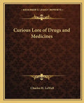 Curious Lore of Drugs and Medicines - Paperback