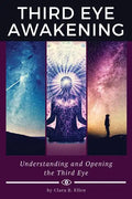 Third Eye Awakening: Understanding and Opening the Third Eye - Paperback