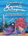 The Step-by-Step Way to Draw Kawaii Octopuss: A Fun and Easy Drawing Book to Learn How to Draw Kawaii Octopuss - Paperback