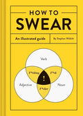 How to Swear: An Illustrated Guide - Hardcover