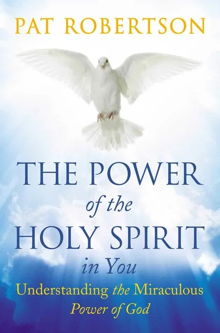 The Power of the Holy Spirit in You: Understanding the Miraculous Power of God - Hardcover