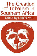 The Creation of Tribalism in Southern Africa - Paperback
