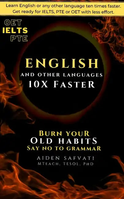 Learn English 10X Faster: Burn Your Old Habits, Say No To Grammar - Paperback