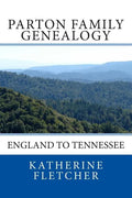 Parton Family Genealogy: England to Tennessee: England to Tennessee - Paperback