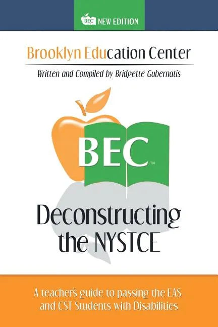 Deconstructing the NYSTCE: A Teacher's Guide to Passing the EAS and the CST Students with Disabilities - Paperback