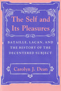 Self and Its Pleasure: Bataille, Lacan, and the History of the Decentered Subject - Paperback