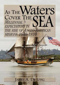 As the Waters Cover the Sea: Millennial Expectations in the Rise of Anglo-American Missions 1640-1810 - Paperback