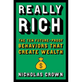 Really Rich: The Ten Future-Proof Behaviors That Create Wealth - Paperback