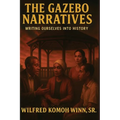 The Gazebo Narratives: Writing Ourselves into History - Paperback