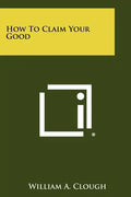 How to Claim Your Good - Paperback