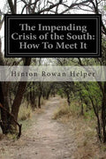 The Impending Crisis of the South: How To Meet It - Paperback