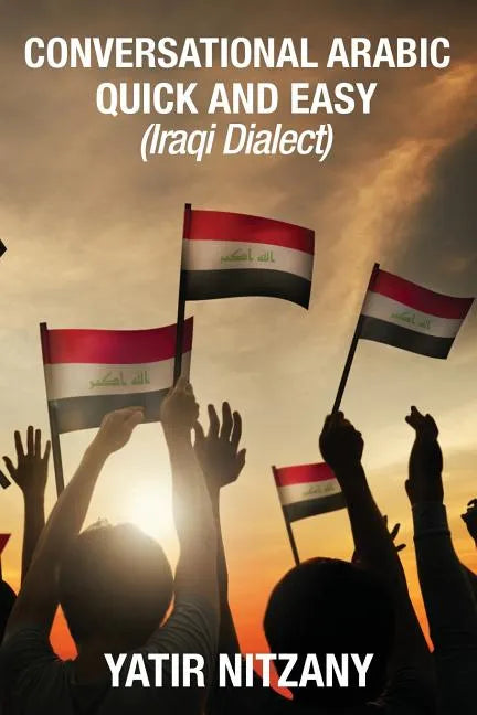 Conversational Arabic Quick and Easy: Iraqi Dialect - Paperback