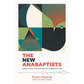 The New Anabaptists: Practices for Emerging Communities - Hardcover