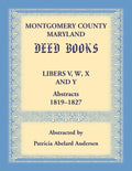Montgomery County, Maryland Deed Books Libers V, W, X and Y Abstracts, 1819-1827 - Paperback