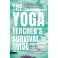 The Yoga Teacher's Survival Guide: Social Justice, Science, Politics, and Power - Paperback