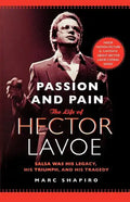 Passion and Pain: The Life of Hector Lavoe - Paperback