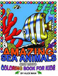 AMAZING SEA ANIMALS and more - coloring book for kids: Fun drawing books for kids - Paperback