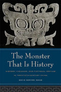 The Monster That Is History: History, Violence, and Fictional Writing in Twentieth-Century China - Paperback