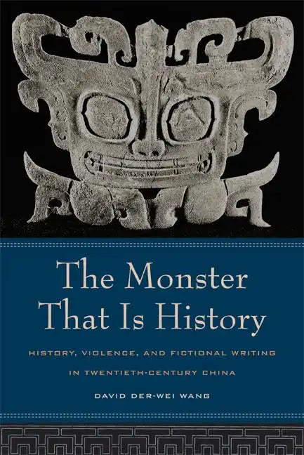 The Monster That Is History: History, Violence, and Fictional Writing in Twentieth-Century China - Paperback