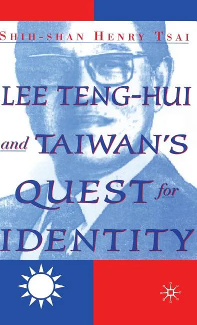 Lee Teng-Hui and Taiwan's Quest for Identity - Hardcover