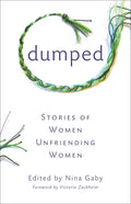 Dumped: Stories of Women Unfriending Women - Paperback