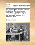 The Travels of the Jesuits in Ethiopia: Containing I. the Geographical Description ... Illustrated with an Exact Map ... the Whole Collected, and Hist - Paperback