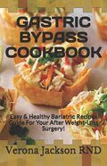 Gastric Bypass Cookbook: Easy & Healthy Bаrіаtrіс Recipes Guide For Your After Weight-Loss Surgery! - Paperback