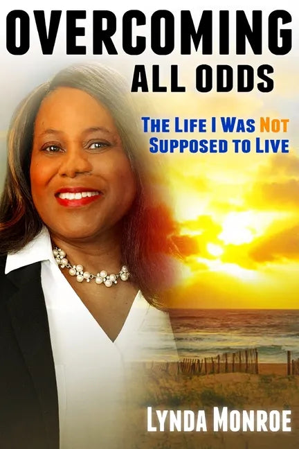Overcoming All Odds - The Life I Was Not Supposed To Live - Paperback
