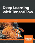 Deep Learning with TensorFlow: Explore neural networks with Python - Paperback