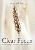Clear Focus: Rediscovering the Most Important Aspect of Christian School Ministry - Hardcover