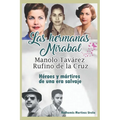 Las hermanas Mirabal, Manolo Tavarez, Rufino de la Cruz;: H駻oes y m疵tires de una era salvaje - Paperback
